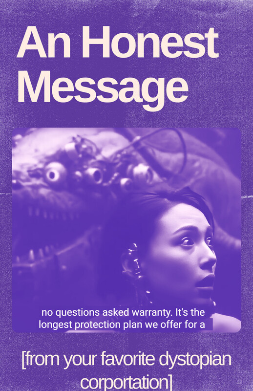 An Honest Message From Your Favorite Dystopian Corporation
